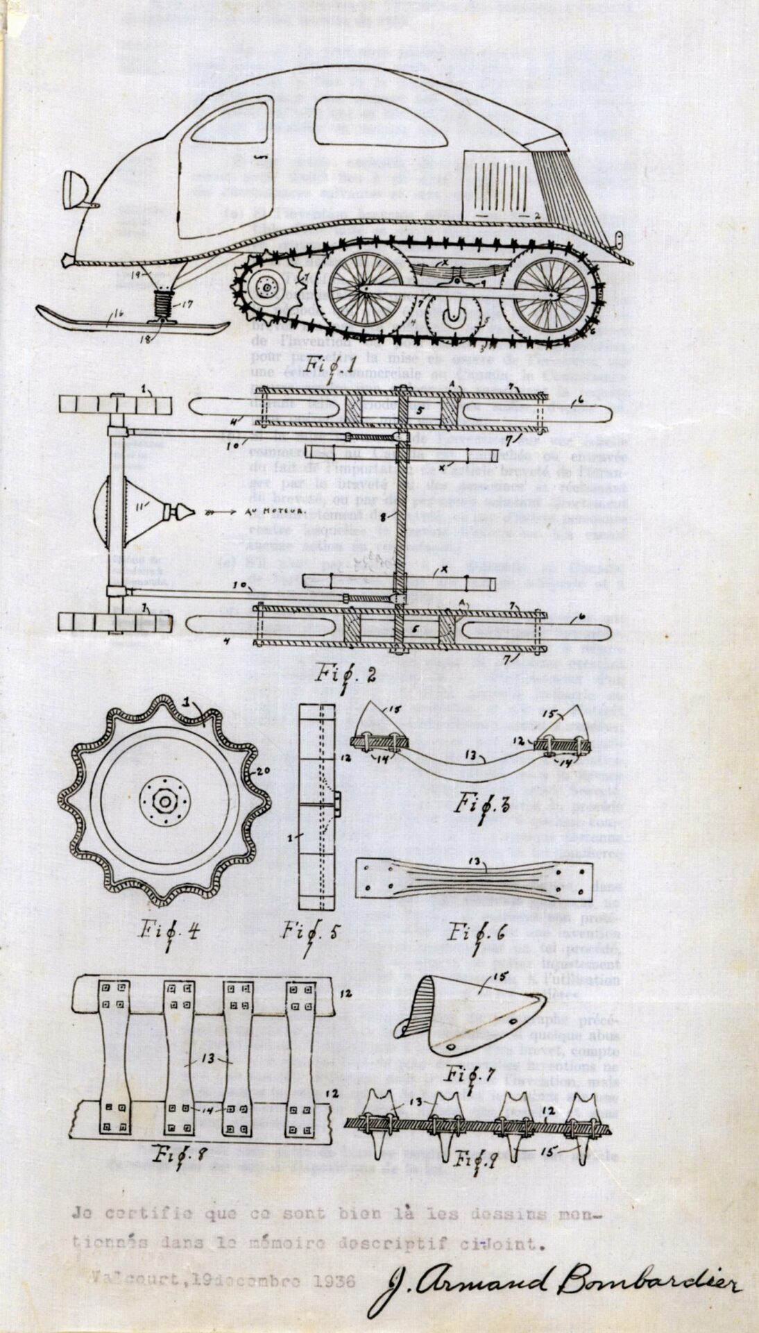 Dessin technique, en noir et blanc, du premier brevet de Joseph-Armand Bombardier illustrant une autoneige B7 arborant le système de traction décomposé en plusieurs composantes identifiées Fig. 1 à 9. Au bas du dessin, il est écrit : Je certifie que ce sont bien là les dessins mentionnés dans le mémoire descriptif ci-joint. Valcourt, 19 décembre 1936 et c’est signé J. Armand Bombardier.