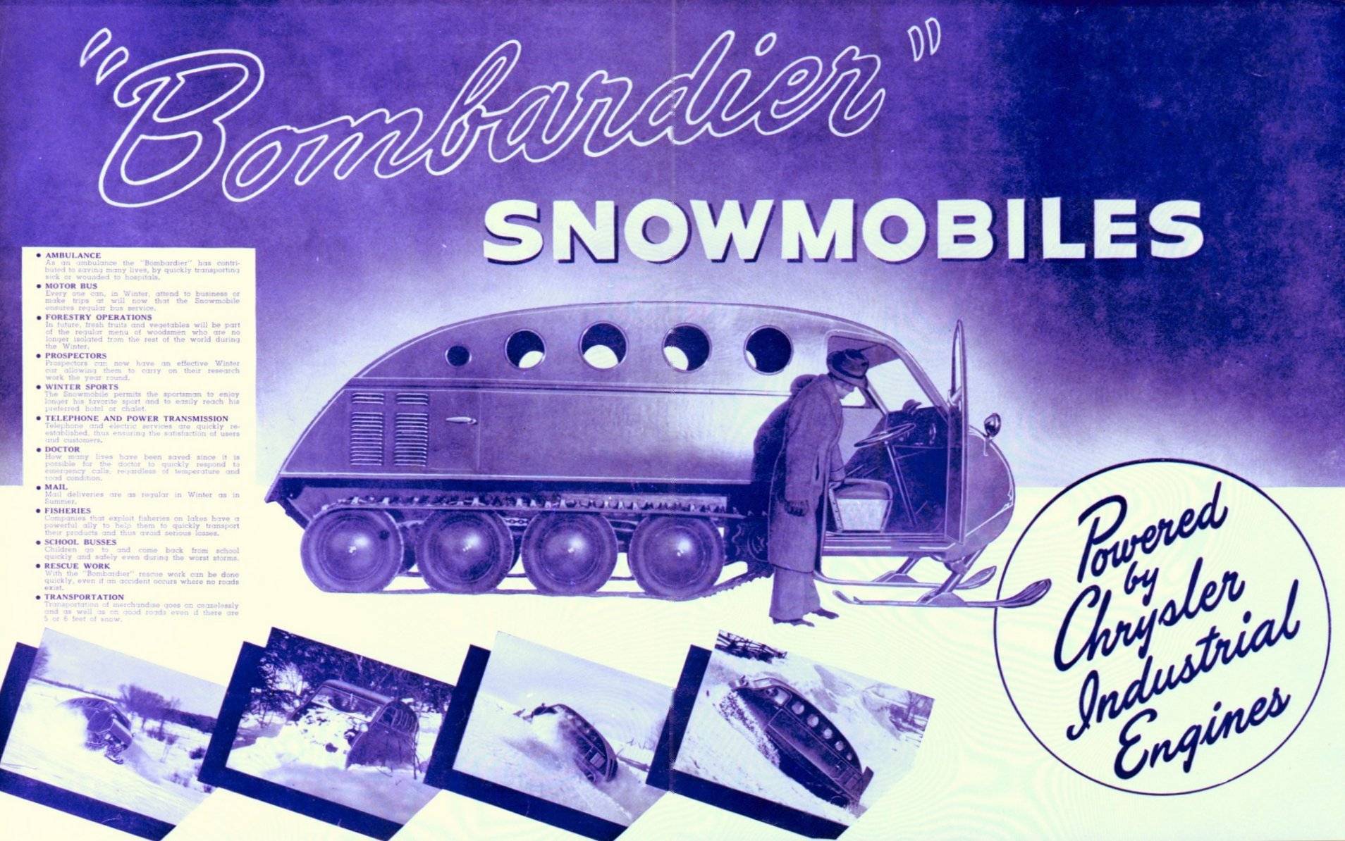 Photographie couleur de la page intérieure de la brochure de vente version anglaise de l’autoneige B12 vue de profil. On peut y lire : Bombardier Snowmobiles Powered by Chrysler Industrial Engines en plus d’une description des différents types d’utilisations telles ambulance, motor bus, forestry operations, prospectors, winter sports, telephone and power transmission, doctor, mail, fisheries, school buses, rescue work, transportation.